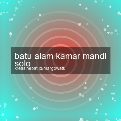 Batu Alam Kamar Mandi Solo
