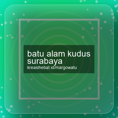 Batu Alam Kudus Surabaya
