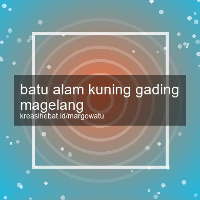 Batu Alam Kuning Gading Magelang