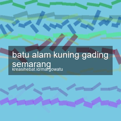 Batu Alam Kuning Gading Semarang