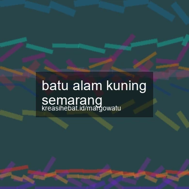 Batu Alam Kuning Semarang