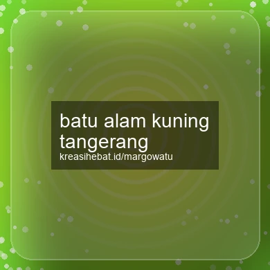 Batu Alam Kuning Tangerang
