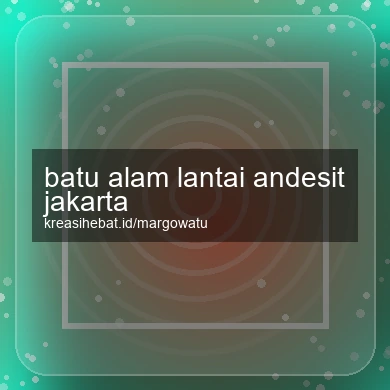 Batu Alam Lantai Andesit Jakarta