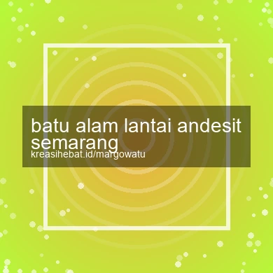 Batu Alam Lantai Andesit Semarang