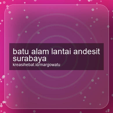 Batu Alam Lantai Andesit Surabaya