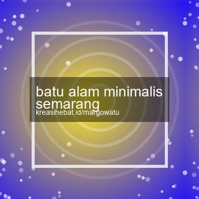 Batu Alam Minimalis Semarang
