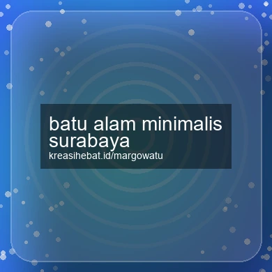 Batu Alam Minimalis Surabaya