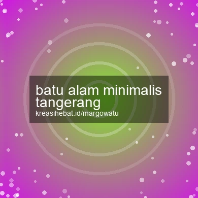 Batu Alam Minimalis Tangerang