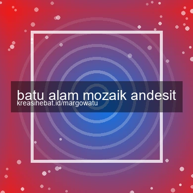 Batu Alam Mozaik Andesit