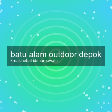Batu Alam Outdoor Depok