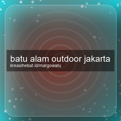 Batu Alam Outdoor Jakarta
