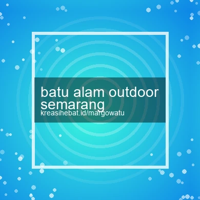 Batu Alam Outdoor Semarang