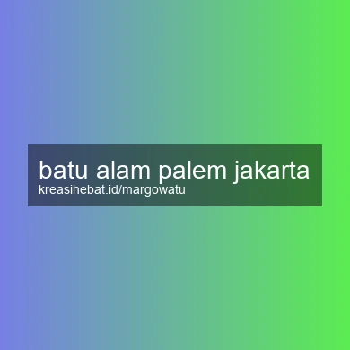 Batu Alam Palem Jakarta