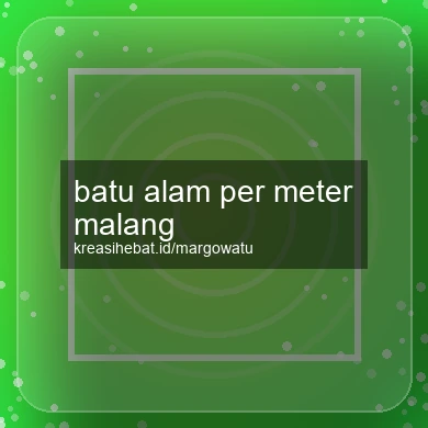 Batu Alam Per Meter Malang