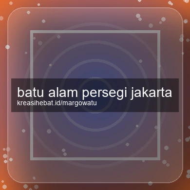 Batu Alam Persegi Jakarta