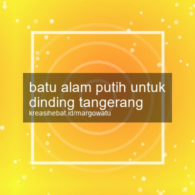 Batu Alam Putih Untuk Dinding Tangerang
