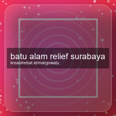 Batu Alam Relief Surabaya