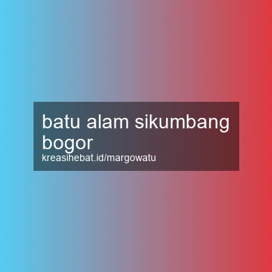 Batu Alam Sikumbang Bogor