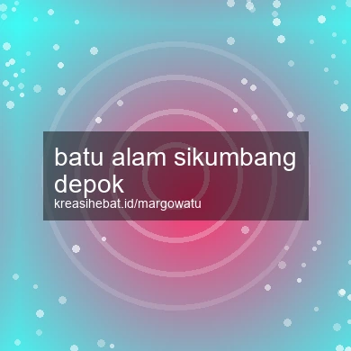 Batu Alam Sikumbang Depok