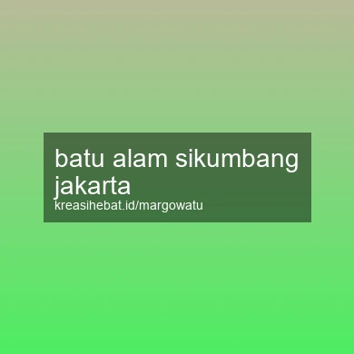 Batu Alam Sikumbang Jakarta
