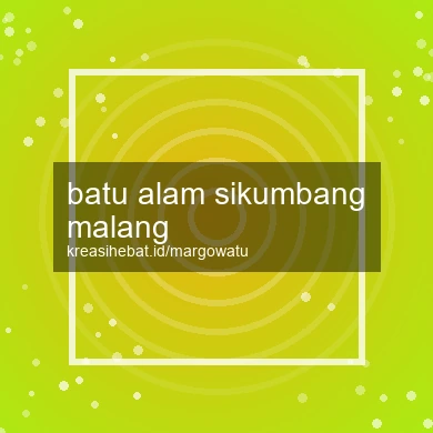 Batu Alam Sikumbang Malang