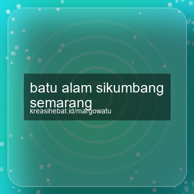 Batu Alam Sikumbang Semarang