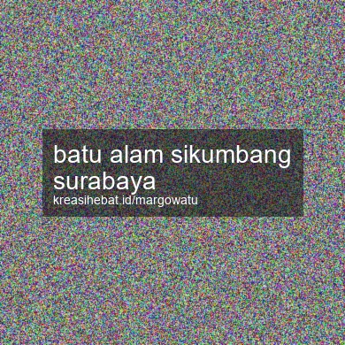 Batu Alam Sikumbang Surabaya