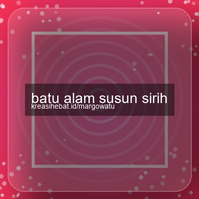 Batu Alam Susun Sirih
