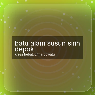 Batu Alam Susun Sirih Depok