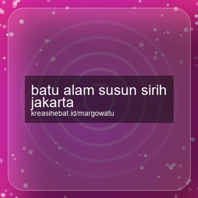 Batu Alam Susun Sirih Jakarta