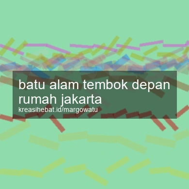 Batu Alam Tembok Depan Rumah Jakarta