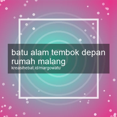 Batu Alam Tembok Depan Rumah Malang