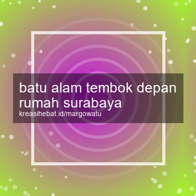 Batu Alam Tembok Depan Rumah Surabaya