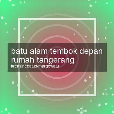 Batu Alam Tembok Depan Rumah Tangerang