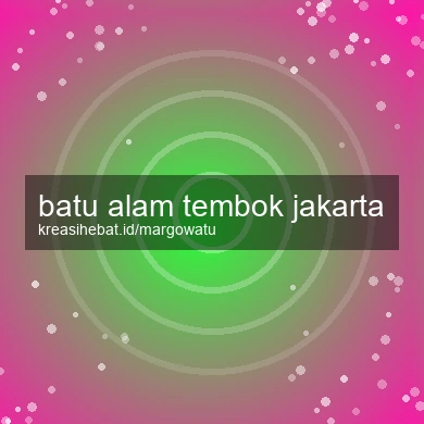 Batu Alam Tembok Jakarta