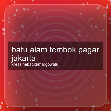 Batu Alam Tembok Pagar Jakarta