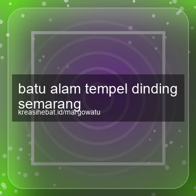 Batu Alam Tempel Dinding Semarang