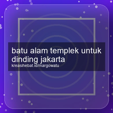 Batu Alam Templek Untuk Dinding Jakarta