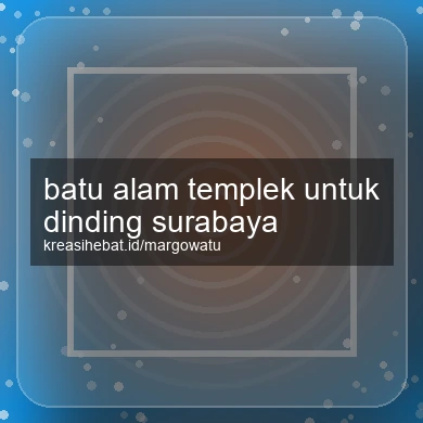 Batu Alam Templek Untuk Dinding Surabaya