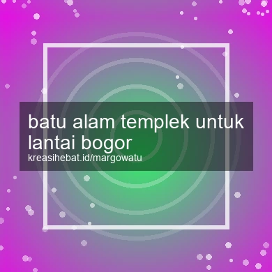 Batu Alam Templek Untuk Lantai Bogor