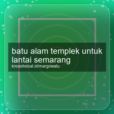 Batu Alam Templek Untuk Lantai Semarang