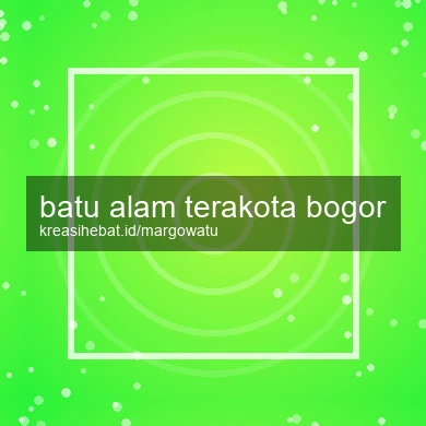 Batu Alam Terakota Bogor