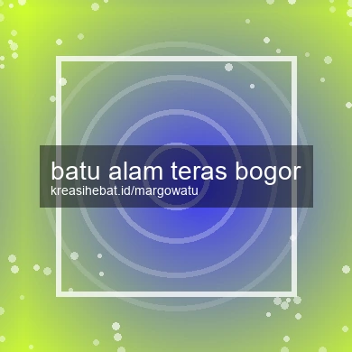 Batu Alam Teras Bogor