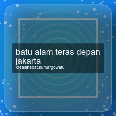 Batu Alam Teras Depan Jakarta