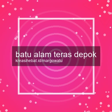 Batu Alam Teras Depok