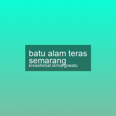 Batu Alam Teras Semarang