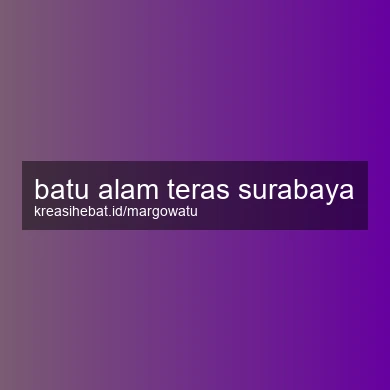 Batu Alam Teras Surabaya
