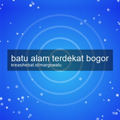 Batu Alam Terdekat Bogor