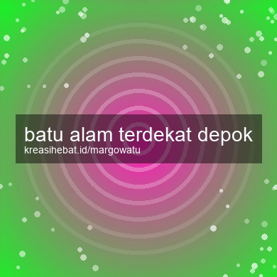 Batu Alam Terdekat Depok
