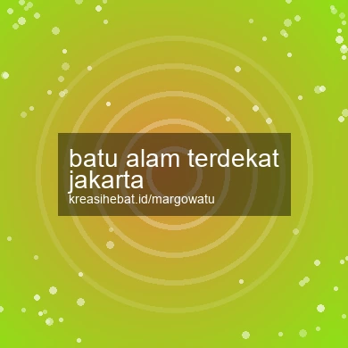 Batu Alam Terdekat Jakarta